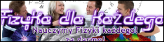 Fizyka Dla Każdego - wszystko z fizyki Zadania z fizyki, wzory z fizyki fizyka dla gimnazjum i fizyka dla liceum - strona o fizyce