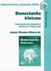 Okładka: Biomechanika kliniczna Podręcznik dla studentów medycyny i fizjoterapii