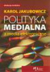 Okładka: Polityka medialna a media elektroniczne