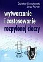 Okładka: Wytwarzanie i zastosowanie rozpylonej cieczy