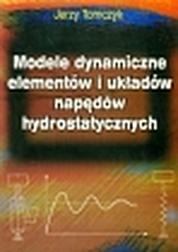 Okładka: Modele dynamiczne elementów i układów napędów hydrostatycznych