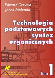 Okładka: Technologia podstawowych syntez organicznych. Surowce do syntez. Tom 1
