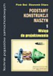 Okładka: Podstawy konstrukcji maszyn. Część 1. Wstęp do projektowania
