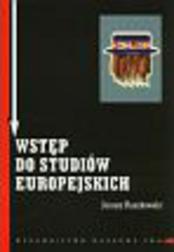 Okładka: Wstęp do studiów europejskich Zagadnienia teoretyczne i metodologiczne